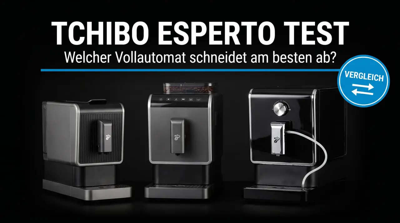 Tchibo Esperto Test 2026 — welcher Vollautomat schneidet bei coffeeness und chip am besten ab